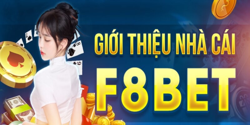 Thông tin nhà cái f8bet sơ lược