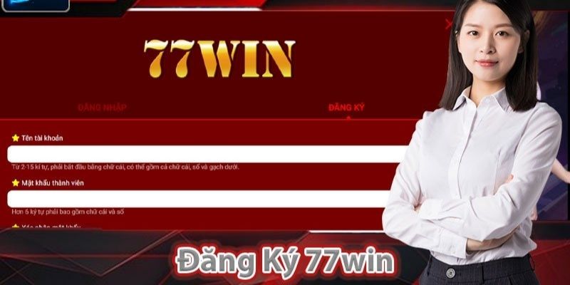 Hướng dẫn đăng ký 77Win 24/7